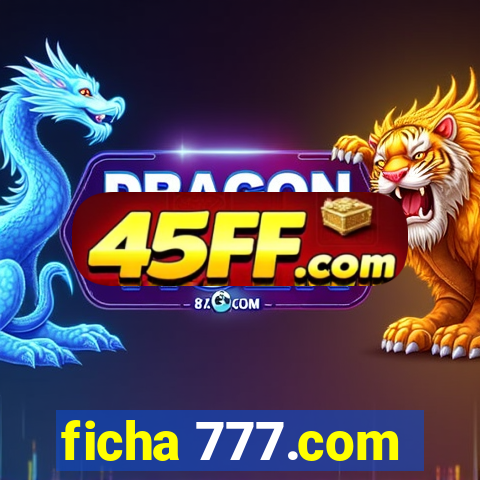 ficha 777.com